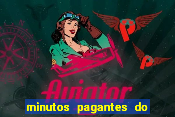 minutos pagantes do fortune tiger