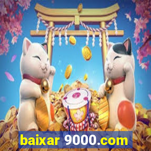 baixar 9000.com