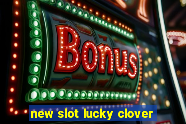 new slot lucky clover