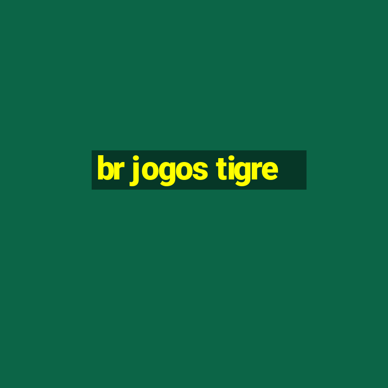 br jogos tigre