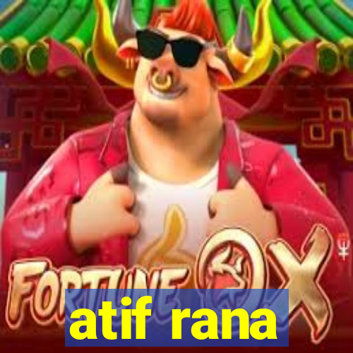 atif rana