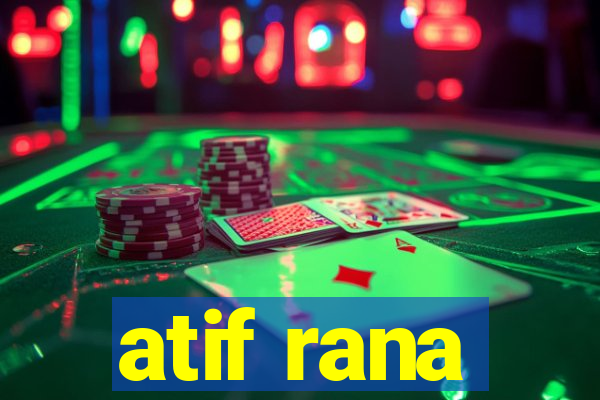 atif rana