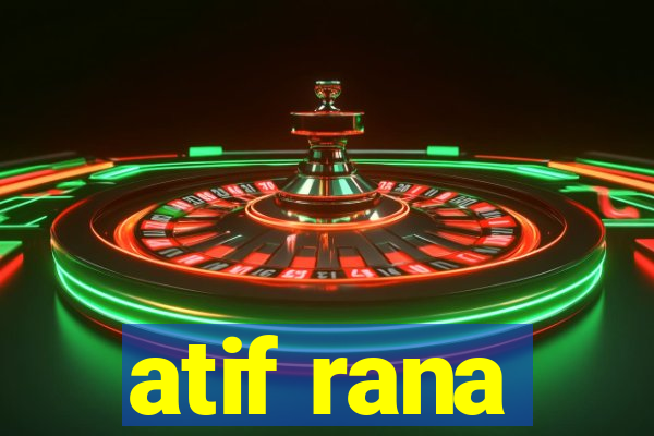 atif rana