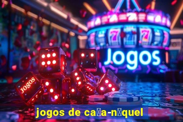 jogos de ca莽a-n铆quel