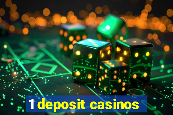 1 deposit casinos