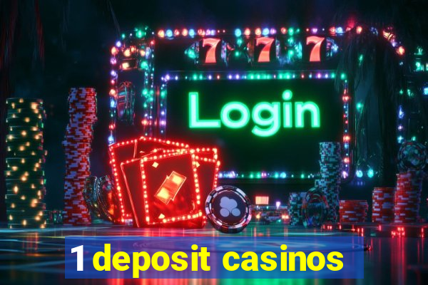 1 deposit casinos