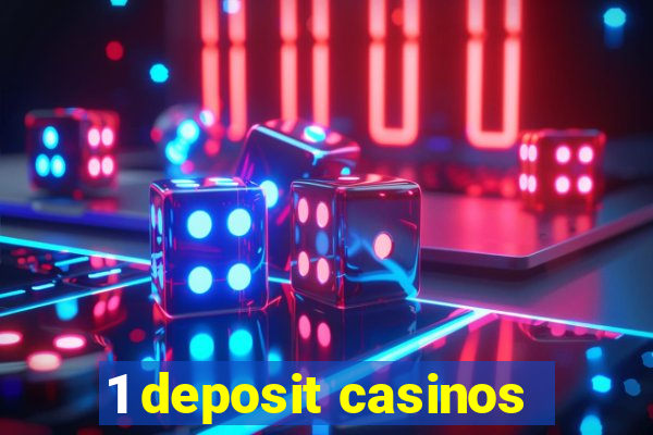 1 deposit casinos