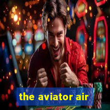 the aviator air