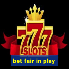 bet fair in play