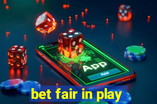 bet fair in play