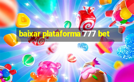 baixar plataforma 777 bet