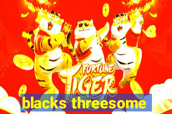 blacks threesome