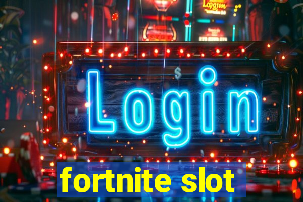 fortnite slot