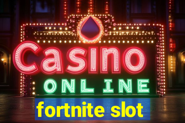 fortnite slot