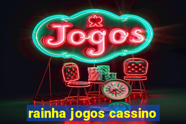 rainha jogos cassino