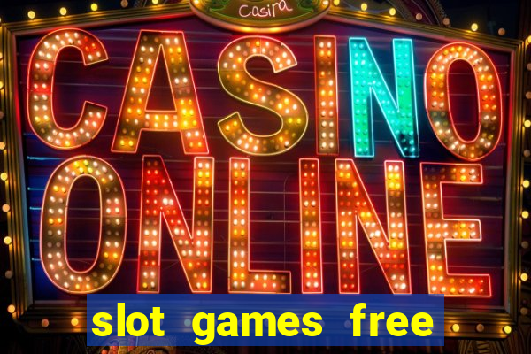 slot games free with bonus