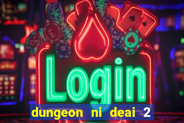 dungeon ni deai 2 temporada dublado