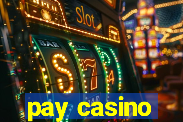 pay casino