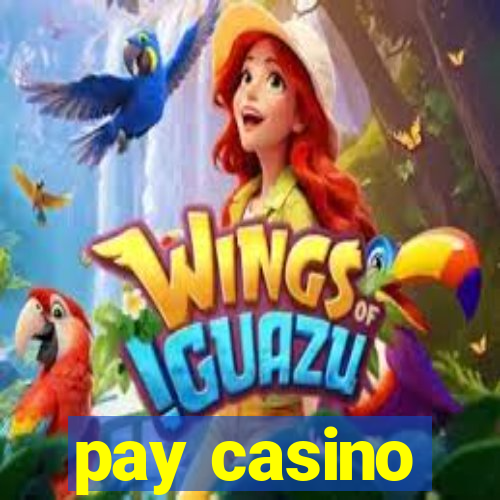 pay casino