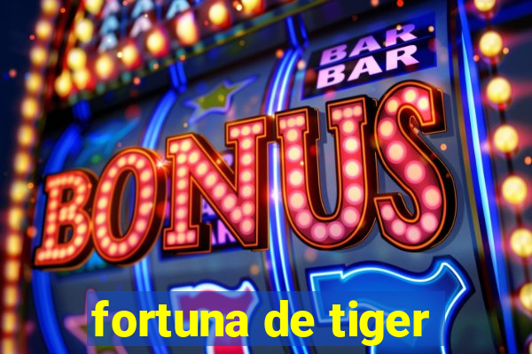 fortuna de tiger