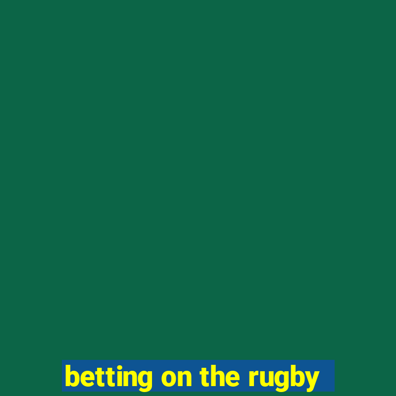 betting on the rugby