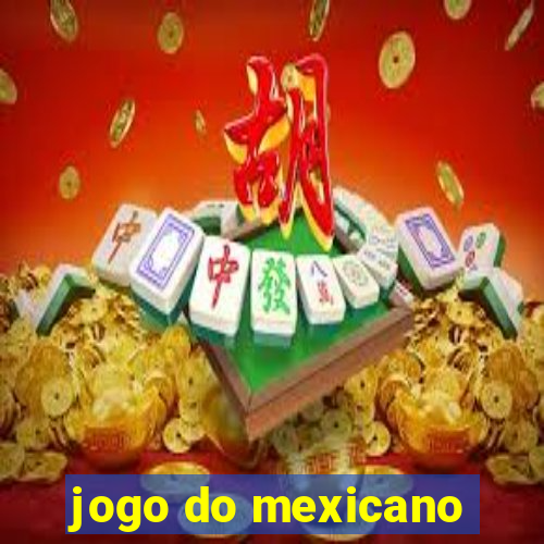 jogo do mexicano