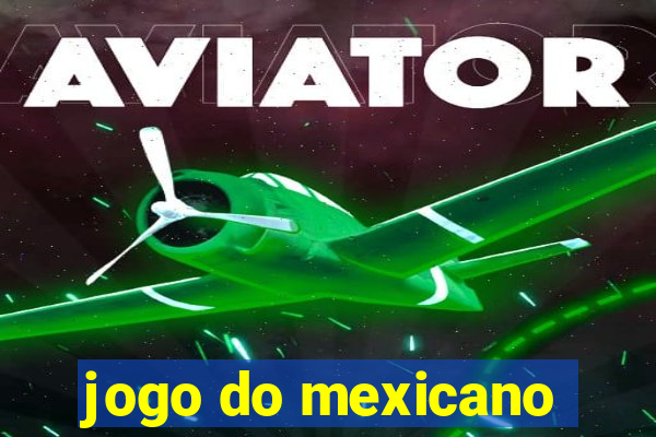 jogo do mexicano