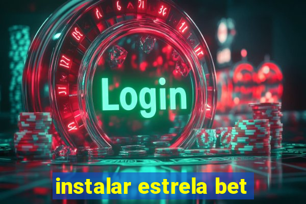 instalar estrela bet