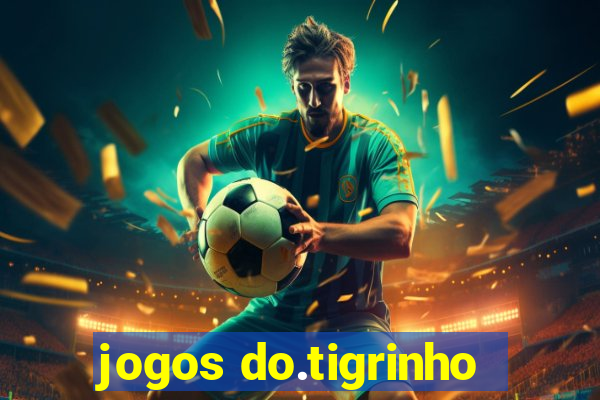 jogos do.tigrinho