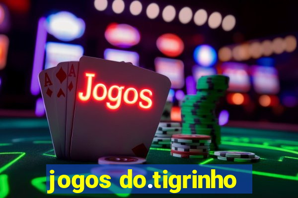 jogos do.tigrinho