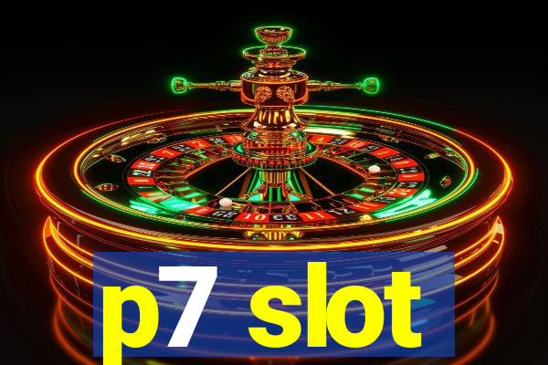 p7 slot