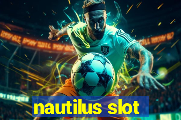 nautilus slot