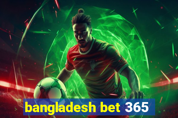 bangladesh bet 365