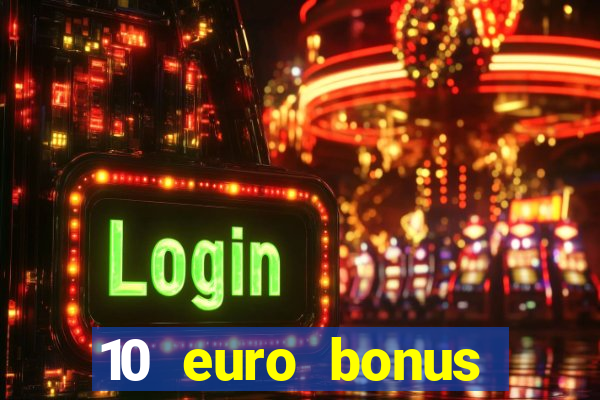 10 euro bonus online casino