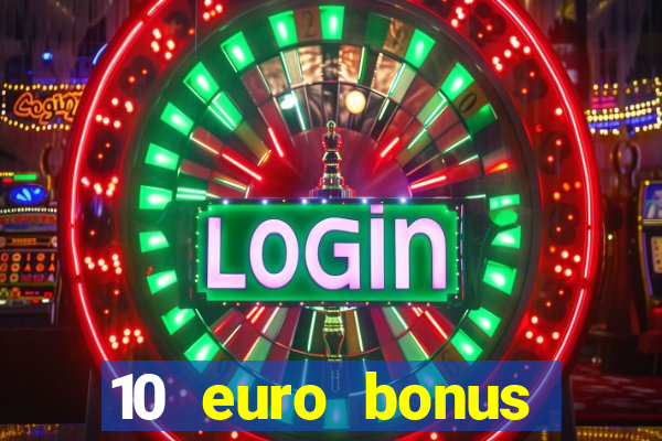 10 euro bonus online casino