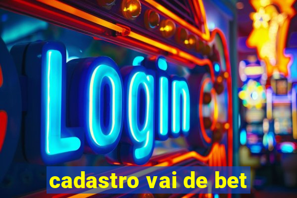 cadastro vai de bet