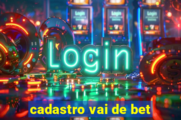 cadastro vai de bet