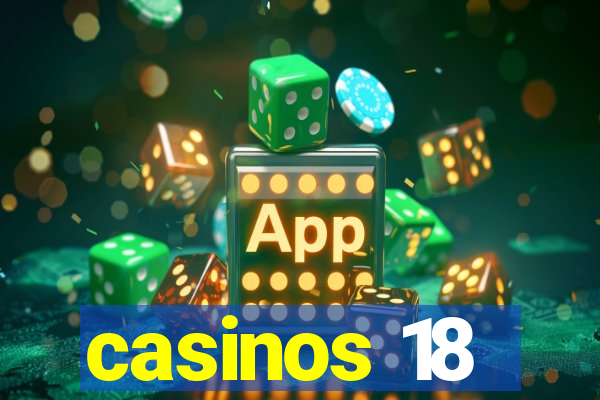 casinos 18