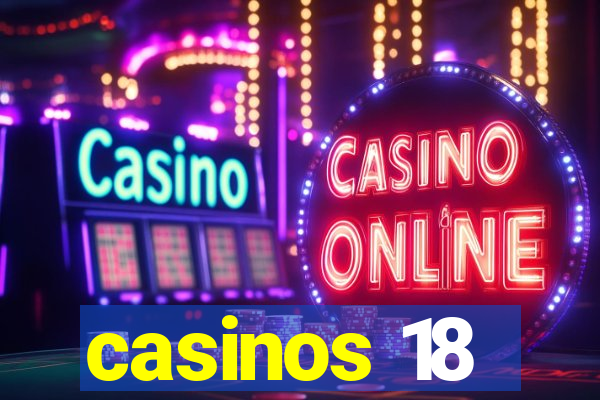 casinos 18