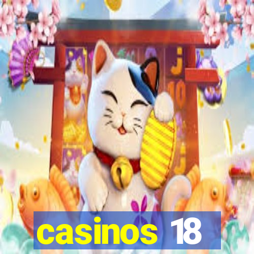 casinos 18