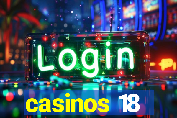 casinos 18