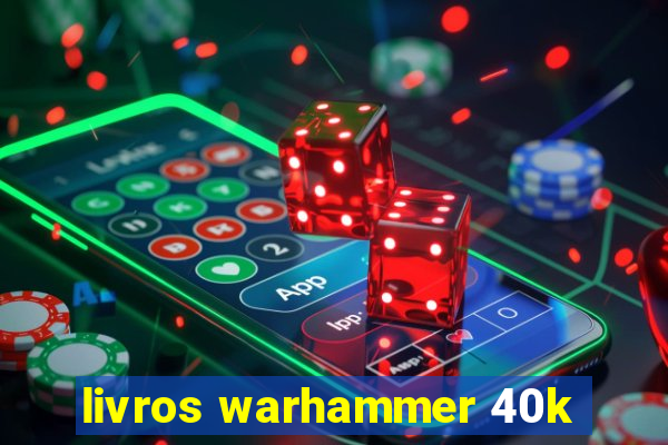 livros warhammer 40k