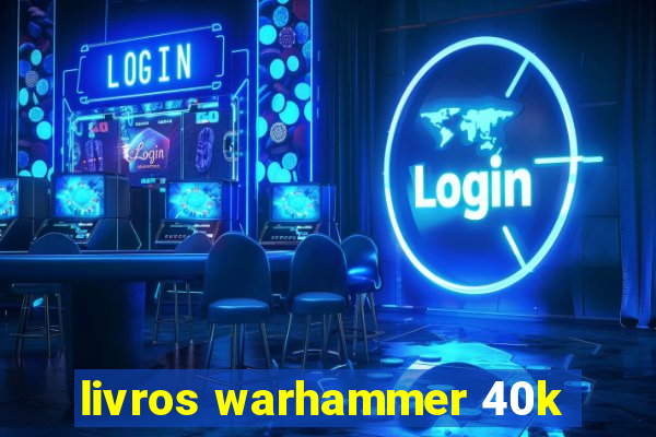 livros warhammer 40k