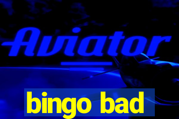 bingo bad