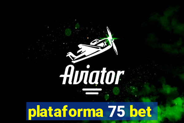 plataforma 75 bet