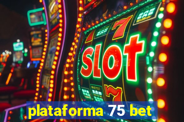 plataforma 75 bet