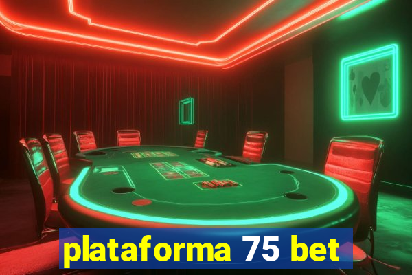 plataforma 75 bet