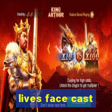 lives face cast