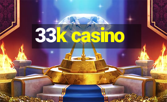 33k casino