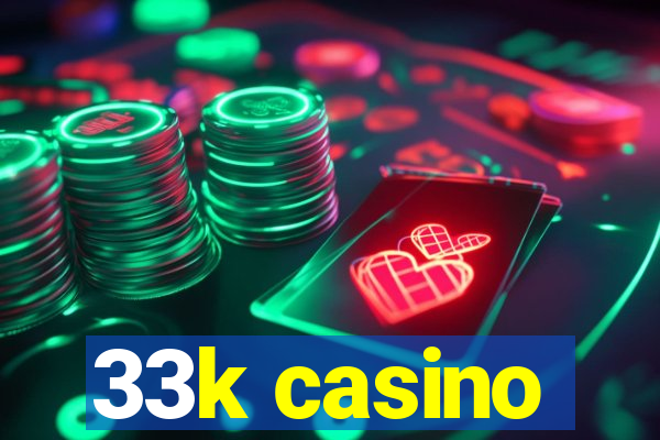 33k casino